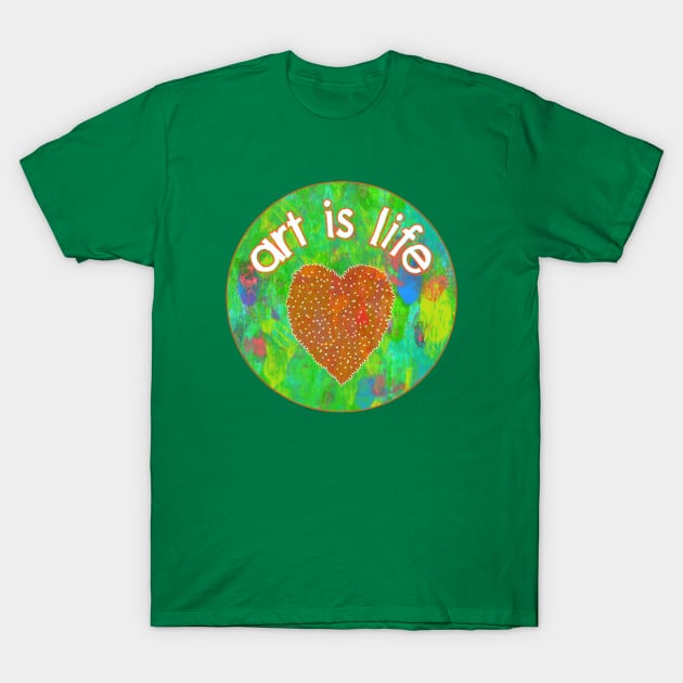 Art is Life T-Shirt by yaywow